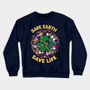 Save Earth, Save Life! Crewneck Sweatshirt